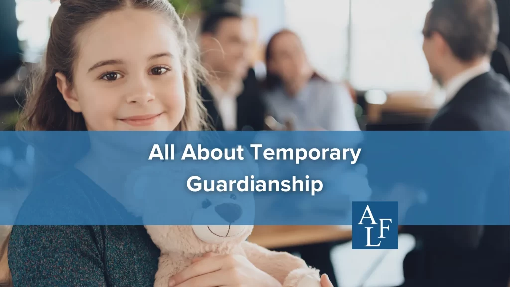 All About Temporary Guardianship