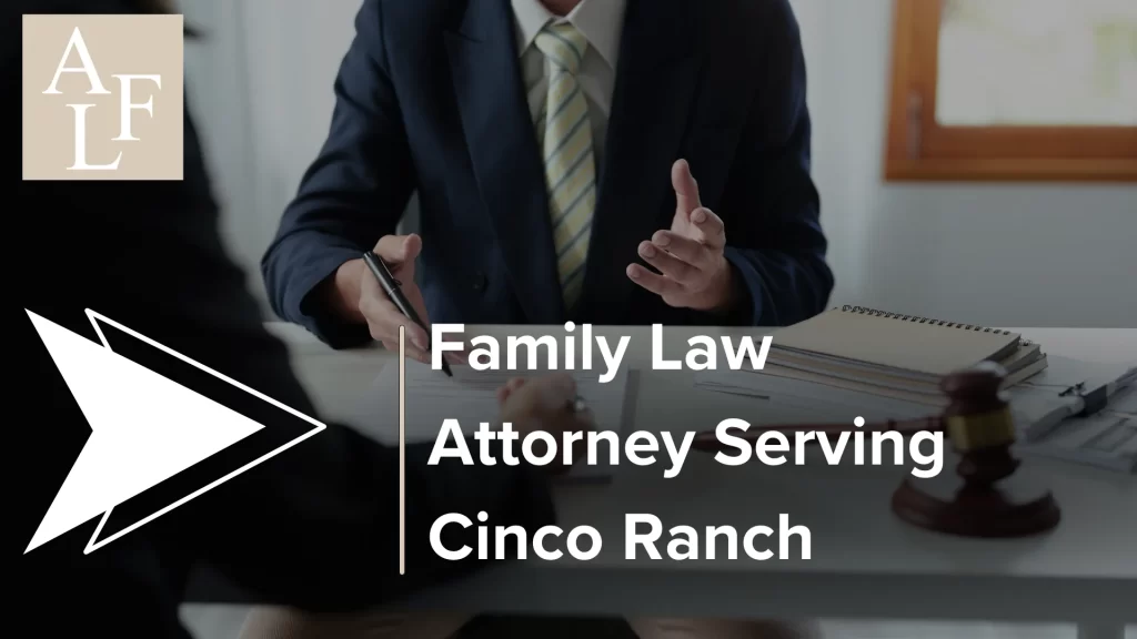 Family Law Attorney Serving Cinco Ranch Image