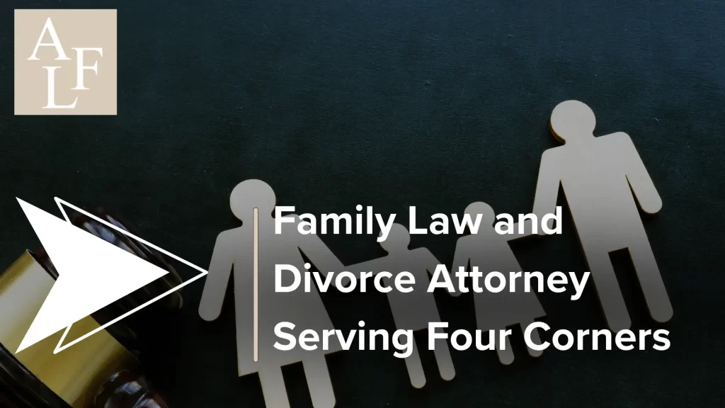 Family Law and Divorce Attorney Serving Four Corners Image